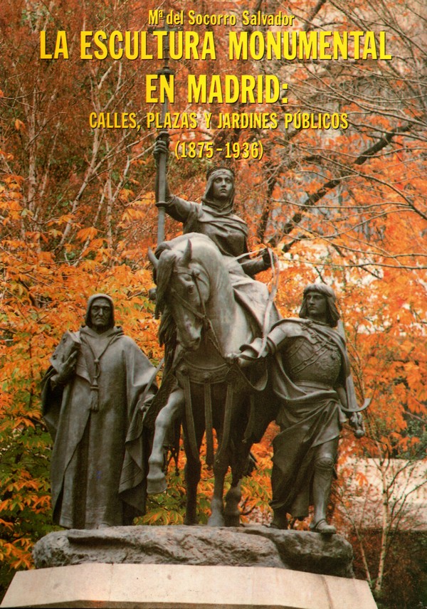 La escultura monumental en Madrid
Calle plazas y jardines públicos (1875-1936)