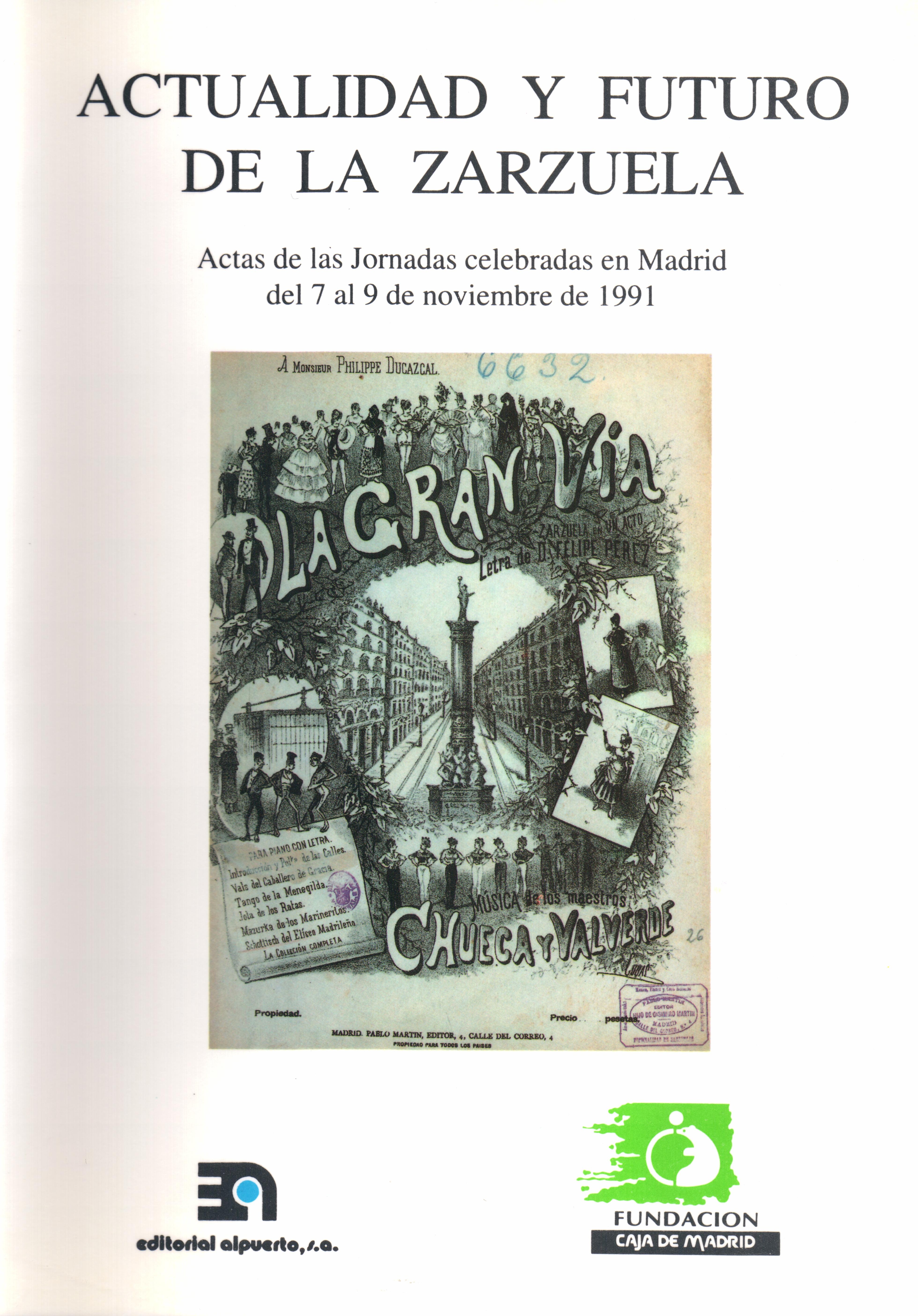 Actualidad y futuro de la zarzuela
Actas de las Jornadas celebradas en Madrid del 7 al 9 de noviembre de 1991