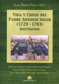 Vida y crisis del padre Antonio Soler (1729-1783)