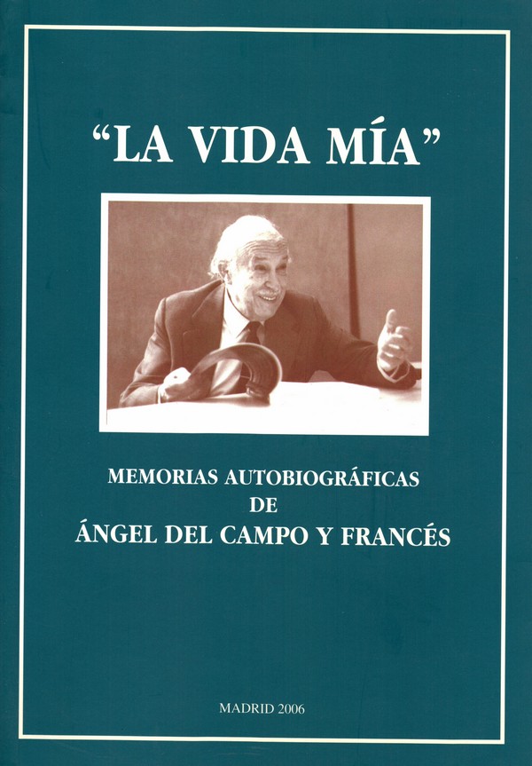 La vida mía
Memorias autobiográficas de Ángel del Campo y Francés