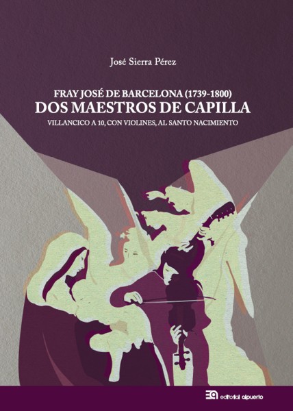 Fray José de Barcelona (1739-1800): Dos Maestros de Capilla
Villancico a 10, con violines, al Santo Nacimiento